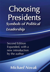 Choosing Presidents (Symbols of Political Leadership) by Michael Novak, 9781138520455