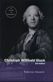 Christoph Willibald Gluck (A Guide to Research) by Patricia Howard, 9780415940726