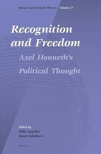 Recognition and Freedom (Axel Honneth's Political Thought) by Jonas Jakobsen, Odin Lysaker, 9789004287334