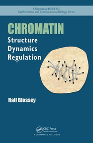 Chromatin (Structure, Dynamics, Regulation) by Ralf Blossey, 9781498729369