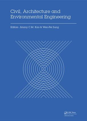 Civil, Architecture and Environmental Engineering (Proceedings of the International Conference ICCAE, Taipei, Taiwan, November 4-6, 2016) by Jimmy C.M. Kao, Wen-Pei Sung, 9781138029859