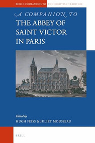 A Companion to the Abbey of Saint Victor in Paris by Fr. Hugh Feiss, Juliet Mousseau, 9789004287747