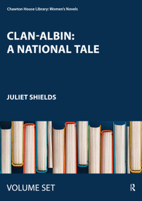Clan-Albin: A National Tale (by Christian Isobel Johnstone) by Juliet Shields, 9780367641221