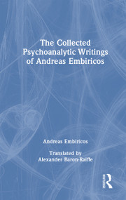 The Collected Psychoanalytic Writings of Andreas Embiricos by Andreas Embiricos, Alexander Baron-Raiffe, 9781041126348