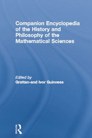 Companion Encyclopedia of the History and Philosophy of the Mathematical Sciences by Ivor Grattan-Guinness, 9780415862028