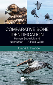 Comparative Bone Identification (Human Subadult and Nonhuman - A Field Guide) by Diane L. France, 9781032041322