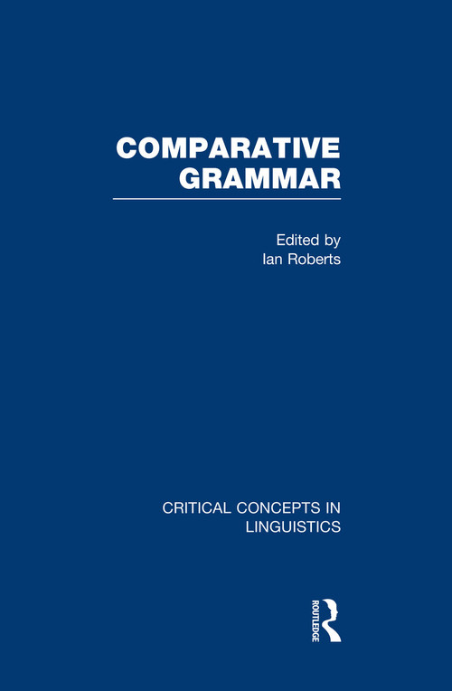 Comparative Grammar (Critical Concepts in Linguistics) by Ian Roberts, 9780415341998