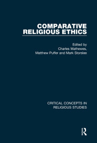 Comparative Religious Ethics by Charles Mathewes, Matthew Puffer, Mark Storslee, 9780415684484
