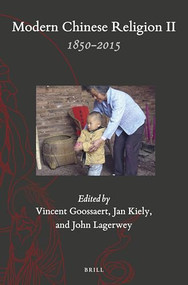 Modern Chinese Religion II: 1850 - 2015 (2 vols.) by Jan Kiely, Vincent Goossaert, John Lagerwey, 9789004393486