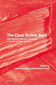 The Class Strikes Back (Self-Organised Workers' Struggles in the Twenty-First Century) by Dario N. Azzellini, Michael Kraft, 9789004291461