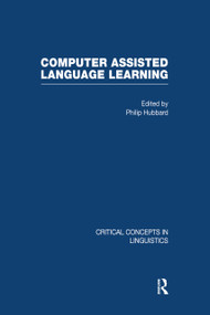 Computer-Assisted Language Learning, 4 vol by Philip Hubbard, 9780415465397