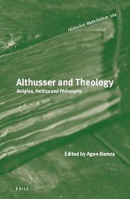 Althusser and Theology (Religion, Politics and Philosophy) by Agon Hamza, 9789004291546