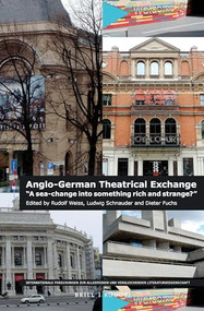 Anglo-German Theatrical Exchange (“A sea-change into something rich and strange?”) by Rudolf Weiss, Ludwig Schnauder, Dieter Fuchs, 9789004292314