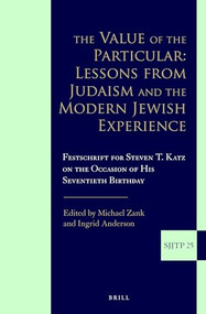 The Value of the Particular: Lessons from Judaism and the Modern Jewish Experience by Michael Zank, Ingrid Anderson, 9789004292680