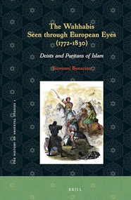 The Wahhabis seen through European Eyes (1772-1830) (Deists and Puritans of Islam) by Giovanni Bonacina, 9789004293014