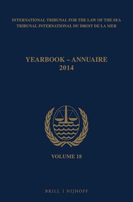Yearbook International Tribunal for the Law of the Sea / Annuaire Tribunal international du droit de la mer, Volume 18 (2014) by ITLOS, 9789004293083