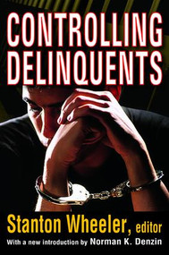 Controlling Delinquents by Stanton Wheeler, Norman K. Denzin, 9781138521230