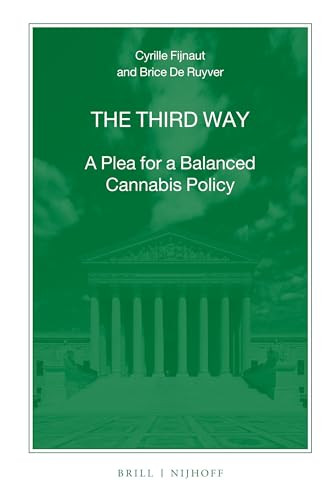 The Third Way (A Plea for a Balanced Cannabis Policy) by Cyrille J.C.F. Fijnaut, Brice de Ruyver, 9789004293182