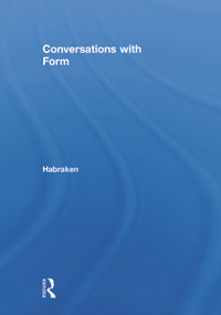 Conversations With Form (A Workbook for Students of Architecture) by N. John Habraken, Andrés Mignucci, Jonathan Teicher, 9780415702515