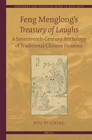 Feng Menglong's Treasury of Laughs (A Seventeenth-Century Anthology of Traditional Chinese Humour) by Pi-ching Hsu, 9789004293229
