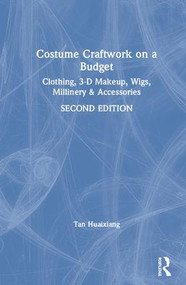 Costume Craftwork on a Budget (Clothing, 3-D Makeup, Wigs, Millinery & Accessories) by Tan Huaixiang, 9781138212695