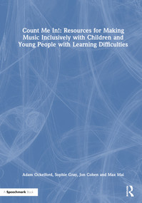 Count Me In!: Resources for Making Music Inclusively with Children and Young People with Learning Difficulties by Adam Ockelford, Sophie Gray, Jon Cohen, Max Mai, 9781032215457