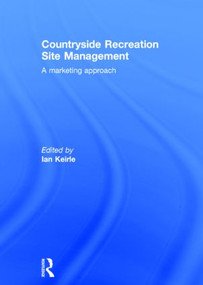 Countryside Recreation Site Management (A Marketing Approach) by Ian Keirle, 9780415248846