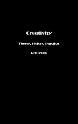 Creativity (Theory, History, Practice) by Rob Pope, 9780415349154