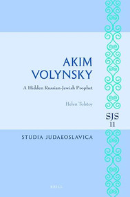 Akim Volynsky (A Hidden Russian-Jewish Prophet) by Helen Tolstoy, 9789004296053