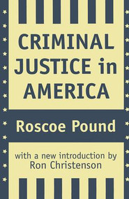 Criminal Justice in America by Roscoe Pound, 9781138521520