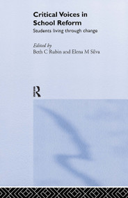 Critical Voices in School Reform (Students Living through Change) by Beth Rubin, Elena Silva, 9780415302678