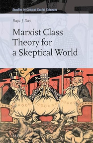 Marxist Class Theory for a Skeptical World by Raju J Das, 9789004297098