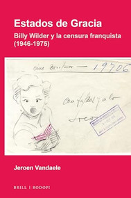 Estados de Gracia: Billy Wilder y la censura franquista (1946-1975) (Spanish Edition) by Jeroen Vandaele, 9789004297333