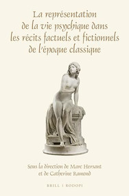 La représentation de la vie psychique dans les récits factuels et fictionnels de l'époque classique (French Edition) by Marc Hersant, Catherine Ramond, 9789004300125