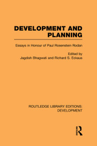 Development and Planning (Essays in Honour of Paul Rosenstein-Rodan) by Jagdish Bhagwati, Richard Eckhaus, 9780415596121