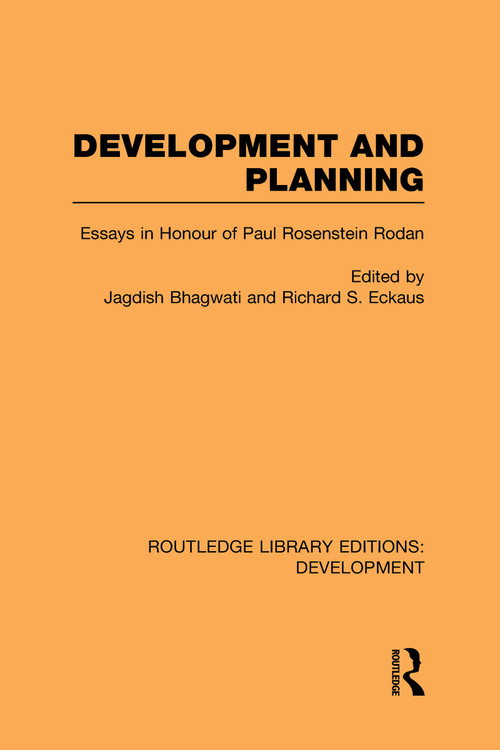 Development and Planning (Essays in Honour of Paul Rosenstein-Rodan) by Jagdish Bhagwati, Richard Eckhaus, 9780415596121
