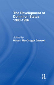 Development of Dominion Status 1900-1936 by Robert MacGregor Dawson, 9780714614670