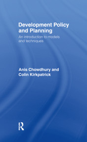 Development Policy and Planning (An Introduction to Models and Techniques) by Anis Chowdhury, Colin Kirkpatrick, 9780415098885