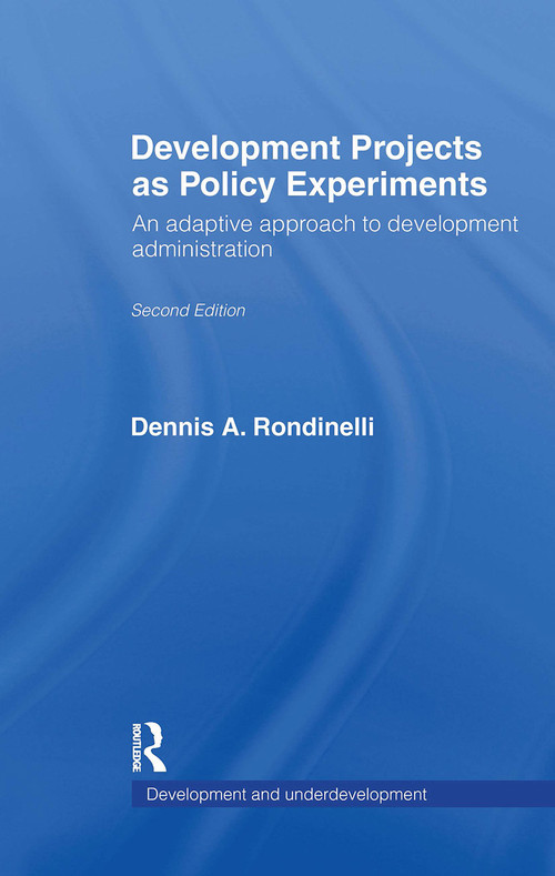 Development Projects as Policy Experiments (An Adaptive Approach to Development Administration) by Dennis A. Rondinelli, 9780415066228