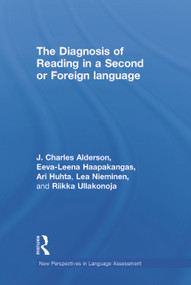 The Diagnosis of Reading in a Second or Foreign Language by J. Charles Alderson, Eeva-Leena Haapakangas, Ari Huhta, Lea Nieminen, Riikka Ullakonoja, 9780415662895