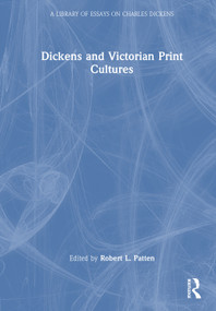 Dickens and Victorian Print Cultures by Robert L. Patten, 9781409430933