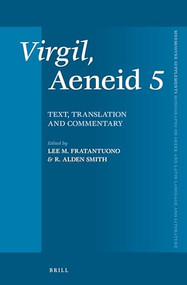 Virgil, Aeneid 5 (Text, Translation and Commentary) by Lee M. Fratantuono, R. Alden Smith, 9789004301245