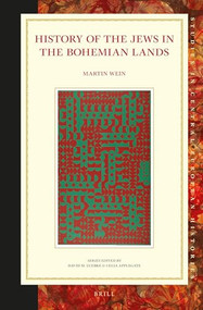 History of the Jews in the Bohemian Lands by Martin Wein, 9789004301269