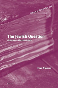 The Jewish Question (History of a Marxist Debate) by Enzo Traverso, 9789004301337