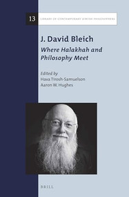 J. David Bleich: Where Halakhah and Philosophy Meet by Hava Tirosh-Samuelson, Aaron W. Hughes, 9789004301771