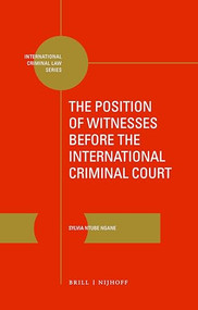 The Position of Witnesses before the International Criminal Court by Sylvia Ntube Ngane, 9789004301948