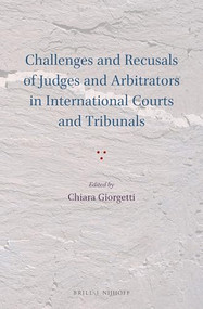 Challenges and Recusals of Judges and Arbitrators in International Courts and Tribunals by Chiara Giorgetti, 9789004302112
