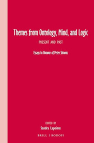 Themes from Ontology, Mind, and Logic (Present and Past. Essays in Honour of Peter Simons) by Sandra Lapointe, 9789004302242