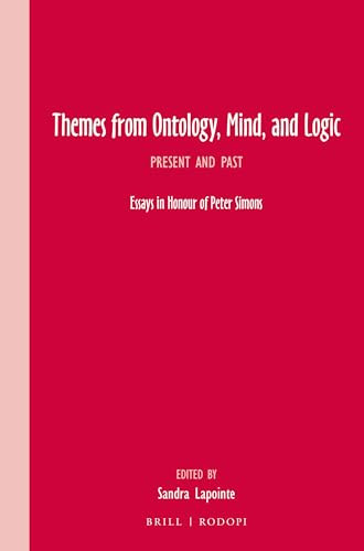 Themes from Ontology, Mind, and Logic (Present and Past. Essays in Honour of Peter Simons) by Sandra Lapointe, 9789004302242