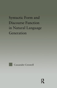 Discourse Function & Syntactic Form in Natural Language Generation by Cassandre Creswell, 9780415971041